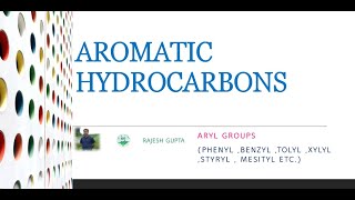 AROMATIC HYDROCARBONS ARYL GROUPSPHENYLBENZYLTOLYLXYLYLMESITYLCUMINYLSTYRYL [upl. by Asatan]