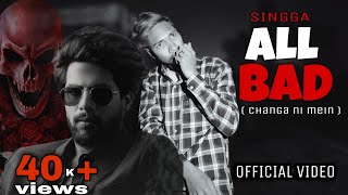 singga new song all bad changa Ni main official video singga new Punjabi latest songs 4k video [upl. by Nerat]