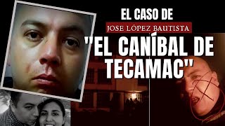 El caso de El Caníbal de Tecámac  José López bautista  Criminalista Nocturno [upl. by Drol436]