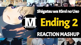 Shigatsu wa Kimi no Uso Ending 2  Reaction Mashup [upl. by Worlock]