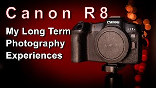 Canon R8 Long Term Photography Experiences [upl. by Notelrac]