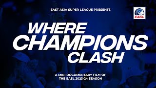 Where Champions Clash  EASL 202324 Season Mini Movie [upl. by Paz432]