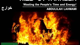 Hizb utTahreer  quotWasting the Peoples Time and Energyquot  Abdullilah Lahmami [upl. by Lienaj]