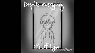 Despite Everything its still you [upl. by Zenitram413]