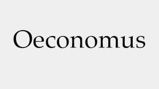 How to Pronounce Oeconomus [upl. by Ardelis]