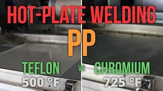 HotPlate Welding PP with Teflon coating 500 F vs Chromium coating 725 F [upl. by Hamon816]