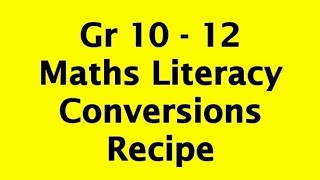 Gr 10  12 Maths Literacy  Conversions  Recipe [upl. by Klos]