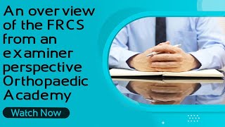 An overview of the FRCS from an examiner perspective  Orthopaedic Academy [upl. by Lowson320]