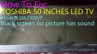 HOW TO FIX TOSHIBA 50 LED TV BLACK SCREEN has sound [upl. by Batista281]