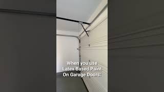 What happens when you use Latex Based Paint on garage doors [upl. by Yesnikcm869]