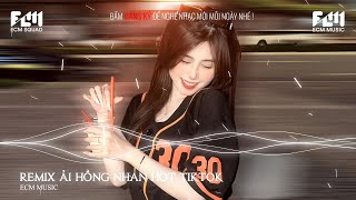 Hit Tiktok Ải Hồng Nha Remix ♫ BXH Nhạc Trẻ Remix Hay Nhất  Top 10 Bản EDM TikTok Hot Trend 2024 [upl. by Pegma]