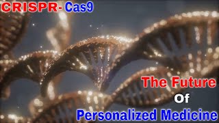 CRISPRCas9 The Future of Personalized Medicine [upl. by Goldner]