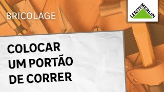 Como colocar um portão de correr  LEROY MERLIN [upl. by Nod]