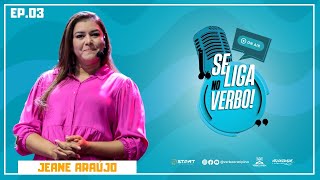 JEANE ARAÚJO  SE LIGA NO VERBO  EP 03 [upl. by Negiam]