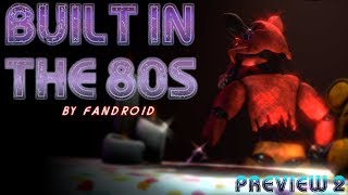 SFM Preview FNaF Built in the 80s  Fandroid 2nd Preview [upl. by Ik863]