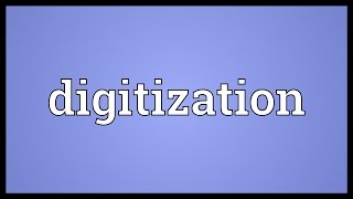 Digitization Meaning [upl. by Ulrike]