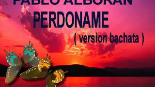 Pablo Alboran Y Gloria Estefan Perdoname Version Bachata [upl. by Keyser207]