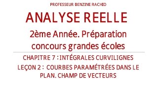 ANALYSE 2ÈME ANNÉE CHAPITRE7 LEÇON2 COURBES PARAMETREES INTEGRALES CURVILIGNES COURBES [upl. by Beaston293]