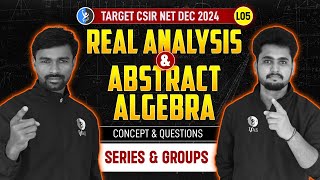 Series amp Groups  Real Analysis amp Abstract Algebra  Concept amp Questions  CSIR NET Dec 2024 [upl. by Magdalene]