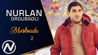 Nurlan Ordubadli  Moskvada 2 2019  Official Audio [upl. by Anchie816]