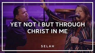 Yet Not I But Through Christ In Me Live  Selah Official Video [upl. by Yelrahc]