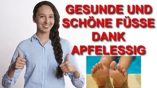 Apfelessig hilft nicht nur gegen Fußpilz  6 Tipps wie Du Deine Füße mit Apfelessig gesund hältst [upl. by Nnaesor]