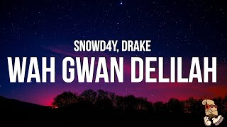 Snowd4y  Wah Gwan Delilah Lyrics feat Drake [upl. by Marna]