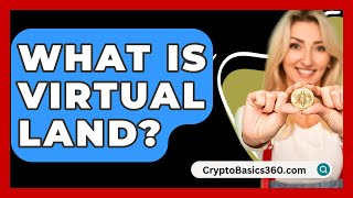 What Is Virtual Land  CryptoBasics360com [upl. by Conroy745]