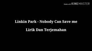 Linkin Park  Nobody Can Save Me Lirik dan Terjemahan [upl. by Ilwain]