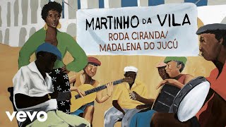 Martinho Da Vila  Roda Ciranda  Madalena do Jucú Áudio Oficial [upl. by Enitsenrae424]