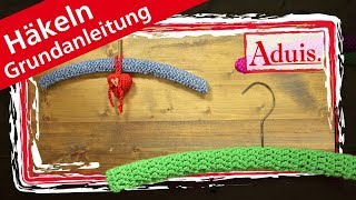 Häkeln Grundanleitung Kleiderbügel  Anschlagen  Stäbchen  feste Maschen [upl. by Isahella]