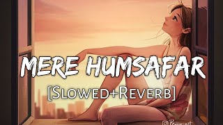 Aye Mere Humsafar SlowedReverb Lyrics  Mithoon Tulsi Kumar  All Is Well  Lofi Music Channel [upl. by Yetta510]