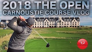 CARNOUSTIE COURSE VLOG  2018 OPEN CHAMPIONSHIP VENUE [upl. by Zoilla774]