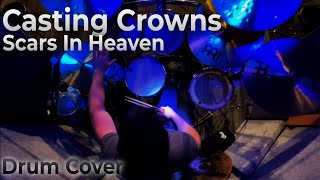 Casting Crowns  Scars In Heaven Drum Cover [upl. by Geneva]