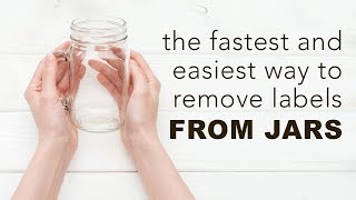 The Fastest and Easiest Way to Remove Labels From Jars [upl. by Gaultiero]