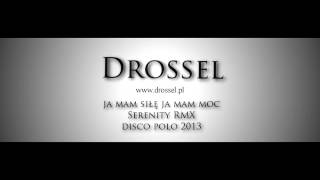 Drossel  Ja mam siłę ja mam moc SERENITY RMX [upl. by Enawd]