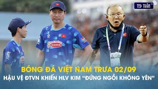 Bóng đá VN trưa 29 Hậu vệ ĐTVN khiến HLV Kim quotđứng ngồi không yênquot HLV Park không gửi CV bừa bãi [upl. by Dorian]