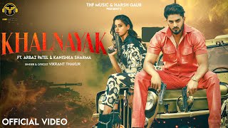 KHALNAYAK Official Video Haryanvi songs 2024  Ft Arbaz Patel amp Kanishka Sharma Vikrant Thakur [upl. by Melton]