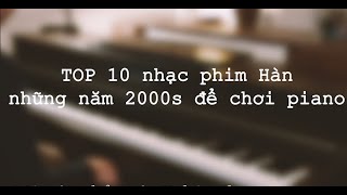 TOP 10 nhạc phim Hàn những năm 2000  Piano by Ki bémol [upl. by Thaine215]