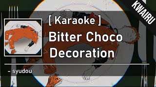 Karaoke Bitter Choco Decoration  syudou [upl. by Barbee678]