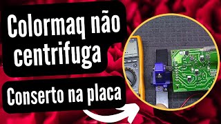 Lavadora colormaq não centrifuga conserto na placa dicas e testes [upl. by Nikolia802]