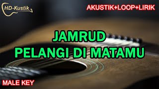 JAMRUD  PELANGI DI MATAMU  KARAOKE AKUSTIKLOOPLIRIK  MALE KEY [upl. by Miko]