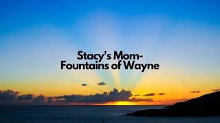 Fountains of Wayne  Stacys MomLyrics [upl. by Nehte97]