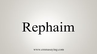 How To Say Rephaim [upl. by Rebekah394]