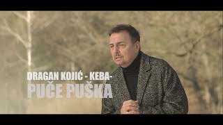 Dragan Kojic KEBA  Puče Puška  Official Music Video [upl. by Pappano]