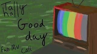 Cancelled Tally Halls Good Day FANMADE Music Video Call [upl. by Odrawde]