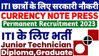 Currency Note Press Recruitment 2023 CNP Jr Technician Recruitment 2023 ITI Diploma Vacancy 2023 [upl. by Scheider]