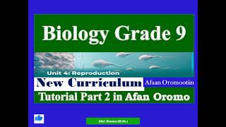 New Curriculum Biology Grade 9 Unit 4 Reproduction Tutorial Part 2 in Afan Oromo [upl. by Horten]