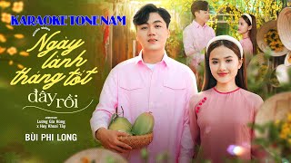 KARAOKE TONE NAM  NGÀY LÀNH THÁNG TỐT ĐÂY RỒI  BÙI PHI LONG  OFFICIAL VIDEO [upl. by Morty722]