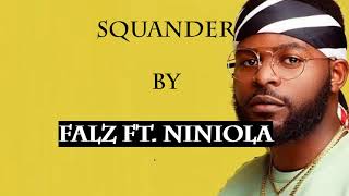 Squander Lyrics by Falz Ft Niniola [upl. by Yttiy]